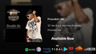 Provokin Me – “E” The R&B Hip-Hop Rockstar Official Audio