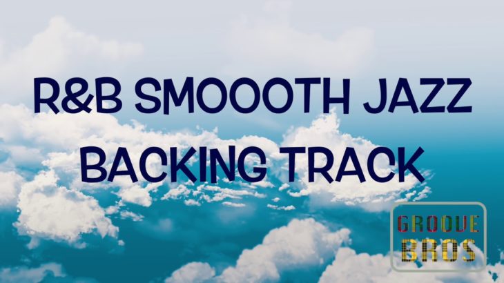 R&B SMOOTH JAZZ BACKING TRACK I GROOVE BROS I