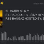 S.I. RADIO 📻 – SINY HIP HOP N R&B BANGAZ HOSTED BY: S.I. BARZ (part 2 of 6)