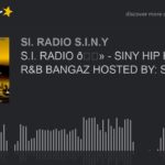 S.I. RADIO 📻 – SINY HIP HOP N R&B BANGAZ HOSTED BY: S.I. BARZ (part 5 of 6)