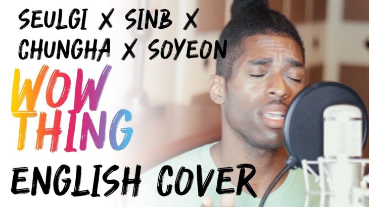 SEULGI (RED VELVET) X SINB X CHUNGHA X SOYEON – WOW THING (R&B Cover+Lyrics)