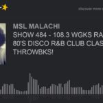 SHOW 484 – 108.3 WGKS RADIO, 70’S 80’S DISCO R&B CLUB CLASSIC THROWBKS!