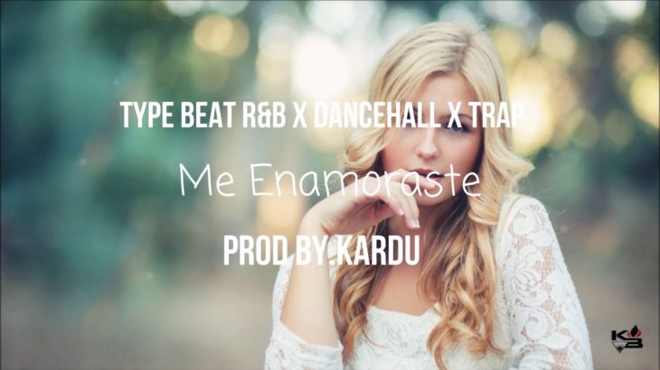 (SOLD) “Me Enamoraste” – Type Beat R&B , Dancehall, Trap Instrumental 2018 (Prod by.Kardu)
