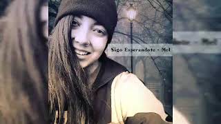 Sigo Esperandote – Mel (( rap sad r&b 2018 desamor))