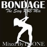 BONDAGE THE MIXTAPE – DJ ONE – SOUL, R&B, SLOWJAMS