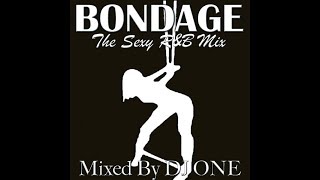 BONDAGE THE MIXTAPE – DJ ONE – SOUL, R&B, SLOWJAMS