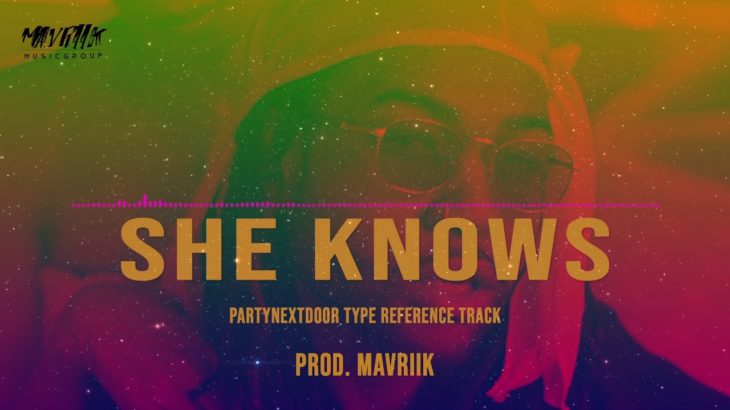 [FREE INSTRUMENTAL] PartyNextDoor type beat ‘She Knows’  – Hip-hop/R&B Instrumentals | Prod. Mavriik