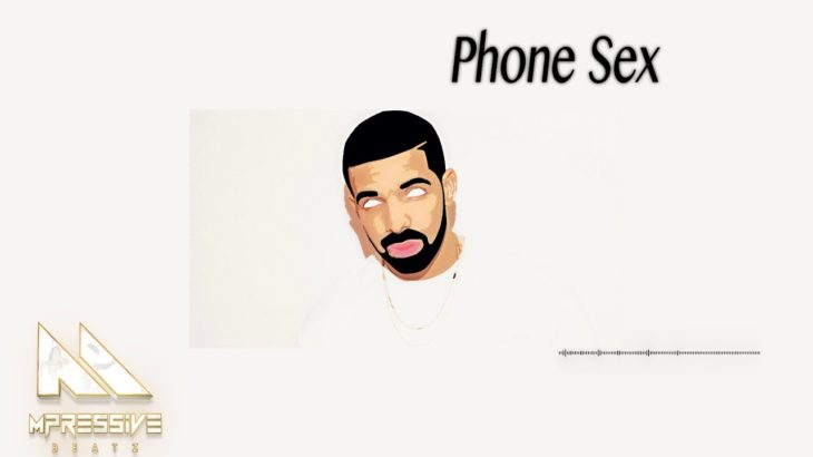 Free Drake Type Beat – “Phone Sex” | Free R&B Type Beat