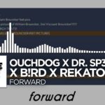 [R&B] – Ouchdog x Dr. Sp33dz x B!rd x Rekaton – Forward [Abuse Zone Release]