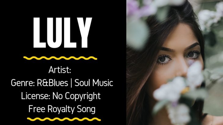 R&B | Soul Music – “LULY” (FREE MUSIC/No Copyright)