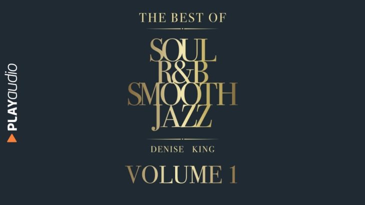The Best Of Soul, R&B, Smooth Jazz 1 – Denise King – PLAYaudio