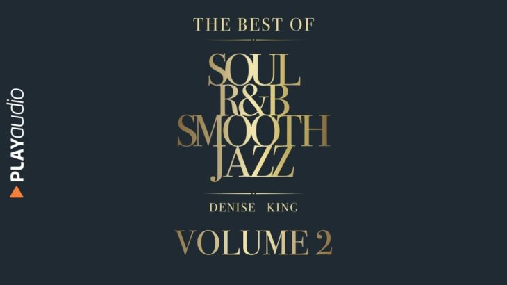 The Best Of Soul, R&B, Smooth Jazz 2 – Denise King – PLAYaudio
