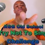Try Not To Sing Challenge (Old School R&B)