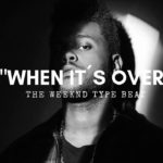 “When It´s Over” – The Weeknd Type Beat || R&B Instrumental (Prod By: Daniel Pinto)