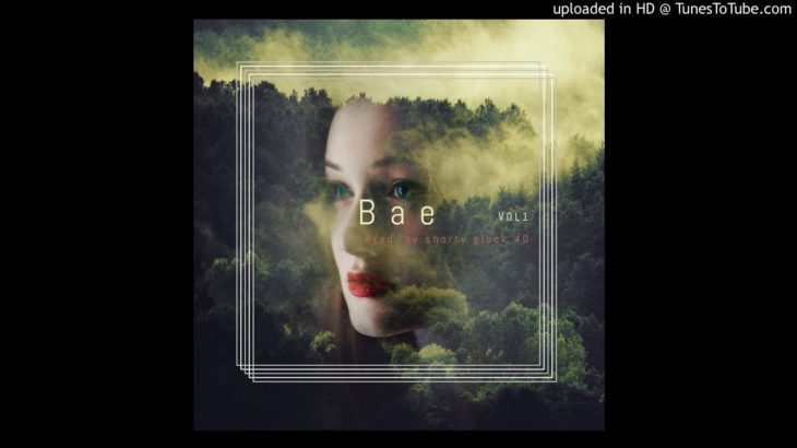 BAE 2018 (R&B/TRAP/HIPHOP/BEAT/INSTRUMENTAL)(PROD.BY SHORTY GLOCK 40)