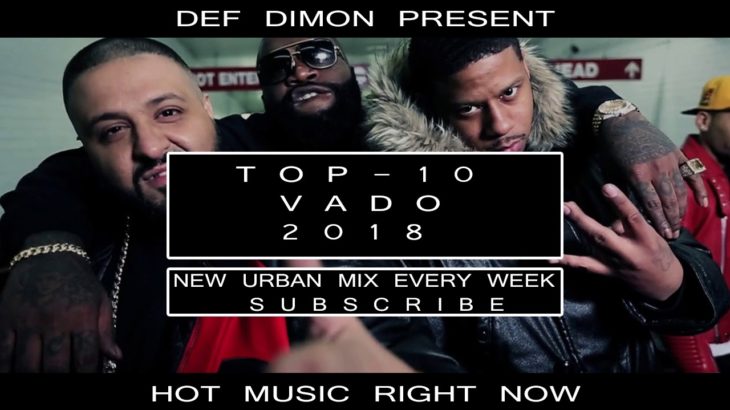 Dope Hip-Hop Rap Trap R&B Urban Mix Best Of Vado | 2018 Рэп Трэп Хип-Хоп Рнб Урбан Микс