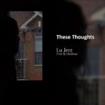 Lu Jerz – These Thoughts | 2018 R&b