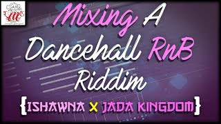 Mixing A Dancehall R&B Riddim For Ishawna | “Good Sushi Riddim” 🎼📀 Itz-Beez-Da TrackStar