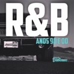O Melhor do R&B dos anos 90 e 00 estão aqui