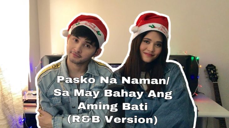 Pasko Na Naman/ Sa May Bahay Ang Aming Bati (R&B Version) Cover by Aiana & Miko