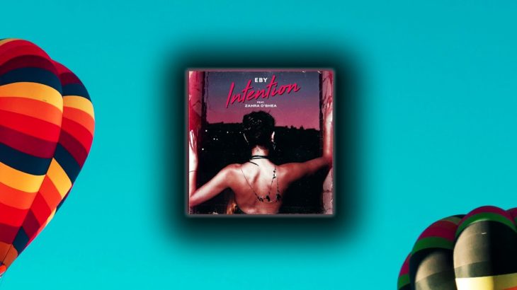 R&B ▶ EBY – Intention (feat. Zahra O’Shea)