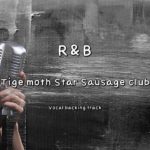 R&B – Tige moth Star Sausage club (Instrumental & Lyrics)