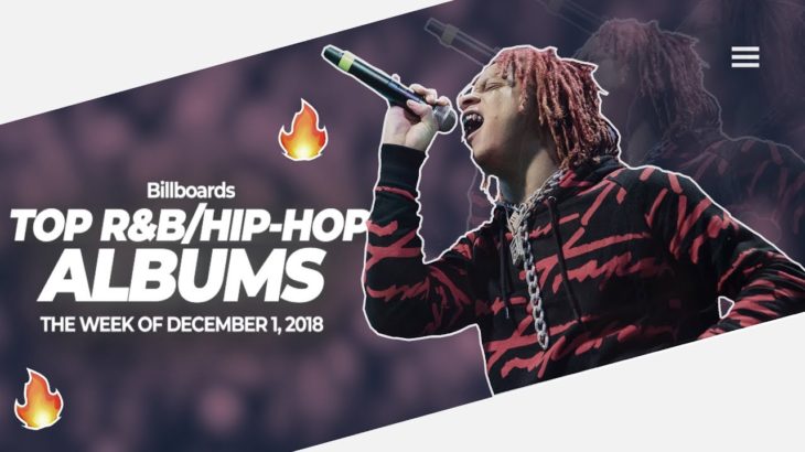 THE TOP BILLBOARD R&B/HIP-HOP ALBUMS 2018!! WEEK OF DECEMBER 1, 2018!! 🔥