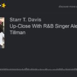 Up-Close With R&B Singer Alexis (LXXS) Tillman
