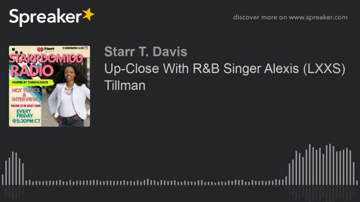 Up-Close With R&B Singer Alexis (LXXS) Tillman