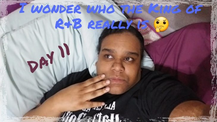 Who is the King of R&B – Day 11