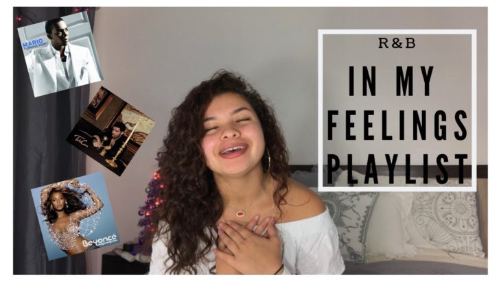 r&b // in my feelings playlist 😩