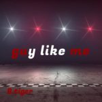 B.tiger – Guy Like Me [R&B (Contemporary)]