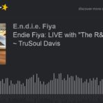 Endie Fiya: LIVE with “The R&B Nympho” ~ TruSoul Davis (part 2 of 5)