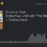 Endie Fiya: LIVE with “The R&B Nympho” ~ TruSoul Davis (part 3 of 5)