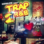 Goodlow Presents  Trap 2 R&B #T2R 8