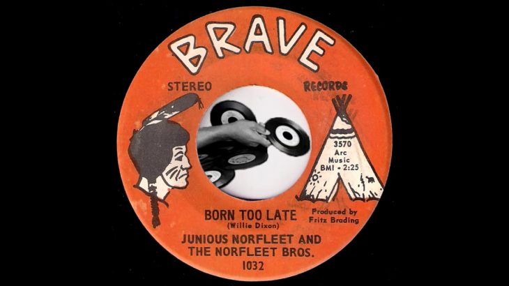 Junious Norfleet And The Norfleet Bros. – Born Too Late [Brave] R&B Oldies 45