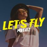 “Let’s Fly” Instrumental Beat R&B Slow Relaxed Trap│Mbeatz