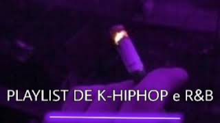 Playlist de KHIPHOP & R&B