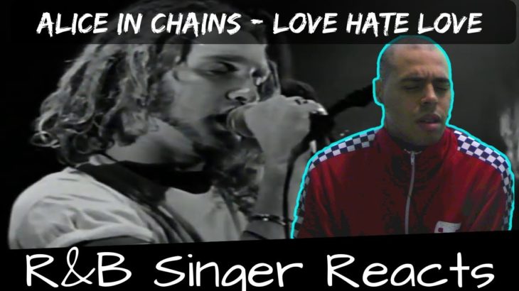 R&B Head Reacts to Alice In Chains – Love Hate Love/Love Hate Love Live At the Moore!