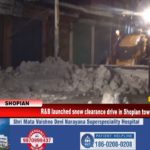 R&B launched snow clearance drive in Shopian town