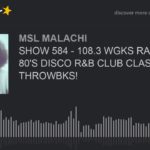 SHOW 584 – 108.3 WGKS RADIO, 70’S 80’S DISCO R&B CLUB CLASSIC THROWBKS!