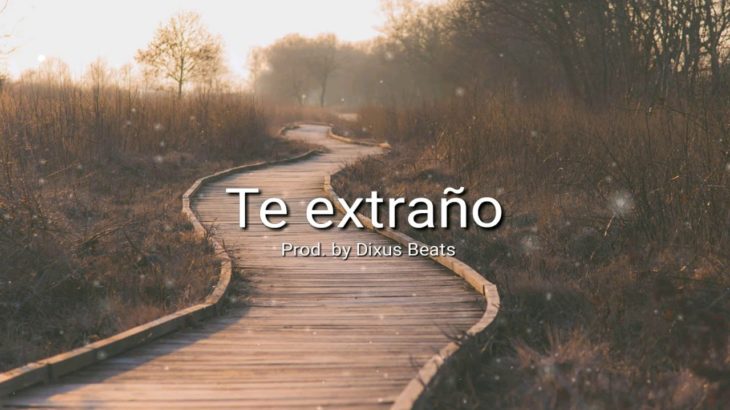 “Te extraño” Trapsoul Instrumental – R&B – Sentimental Trap (Prod. by Dixus Beats)
