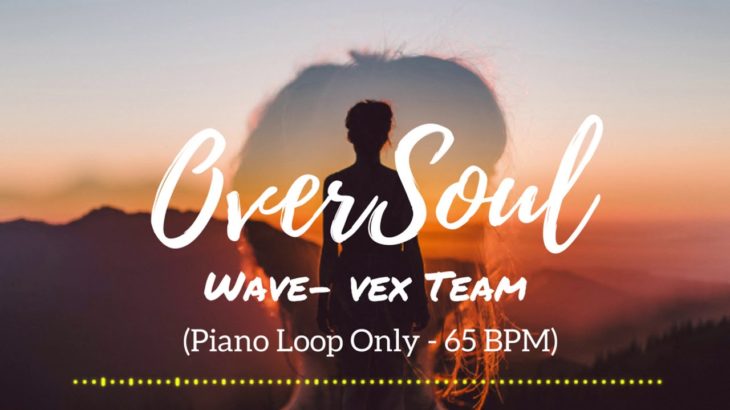 Wave- vex Team – OverSoul (Piano Loop Only – 65 bpm) | Soul/R&B Track For Romantic/Fantasy Movies