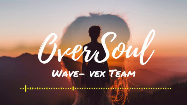 Wave- vex Team – OverSoul | Soul/R&B Track For Romantic/Fantasy Movies