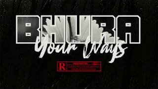 Bhura – Your Ways (Official Video) | Chill | R&B | New Music