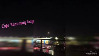 Bin đi xem máy bay tại R&B tra sua