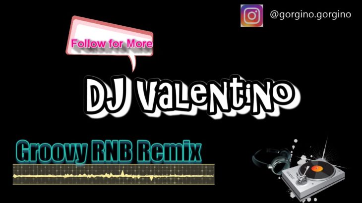 DJ Valentino Groovy R&B Remix