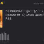 Episode 19 – Dj Chuck Quiet Storms/ 90’s R&B. (part 3 of 4)
