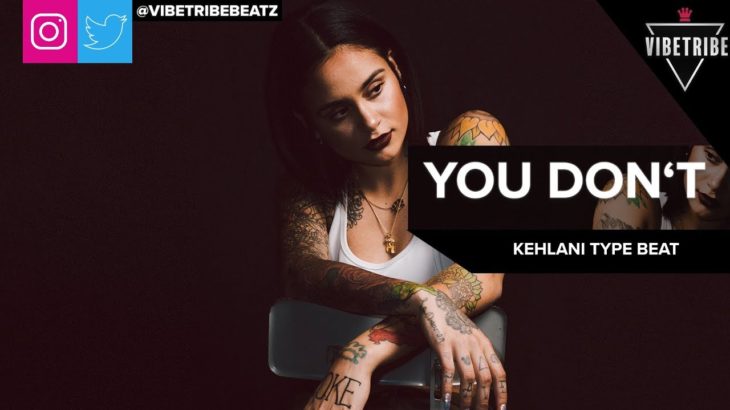 [FREE] Kehlani Type Beat 2019 – “You Don’t” | Free Type Beat | R&B Instrumental 2019