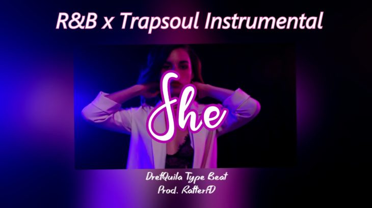 [FREE] “She” R&B x Trapsoul Instrumental DrefQuila Type Beat | Prod. RafterFD